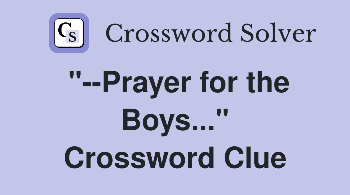 "--Prayer for the Boys..." Crossword Clue