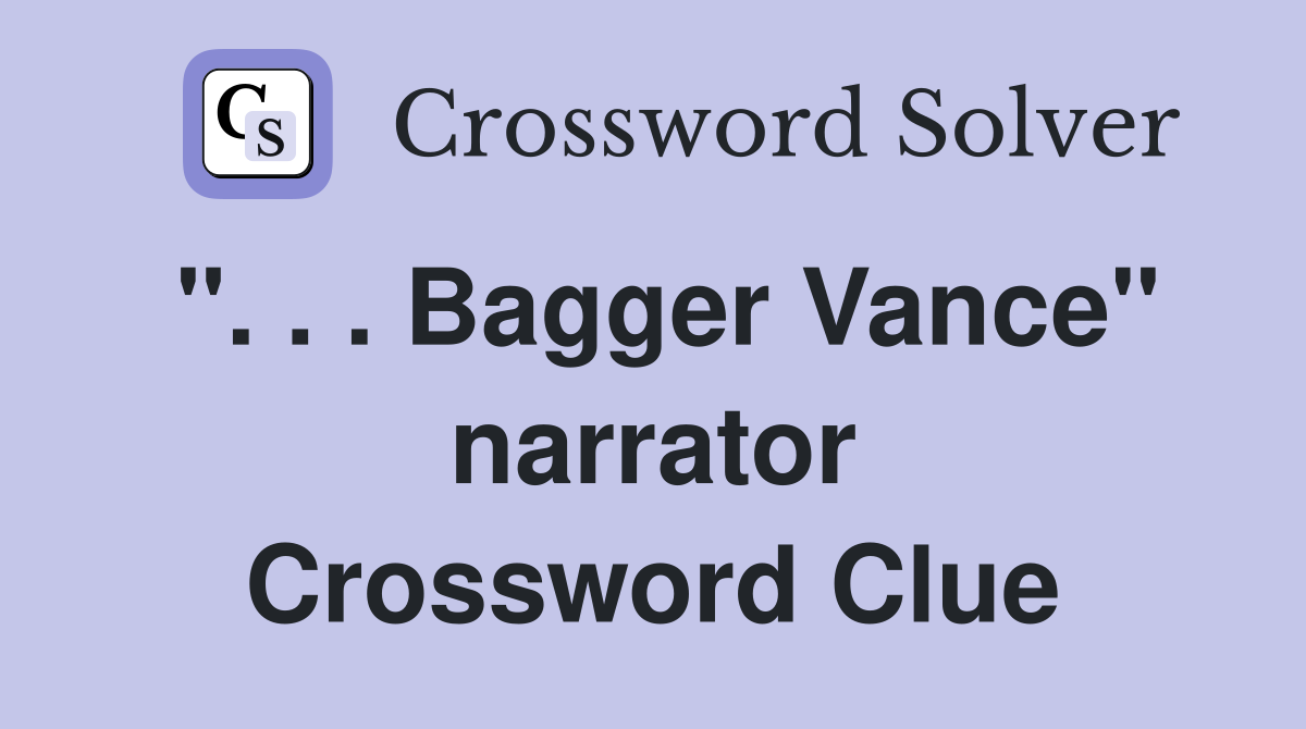 ". . . Bagger Vance" narrator Crossword Clue