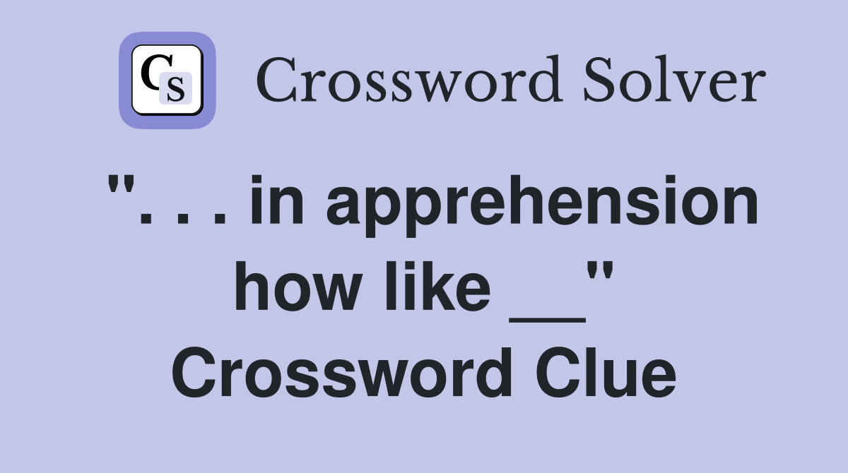 ". . . in apprehension how like __" Crossword Clue