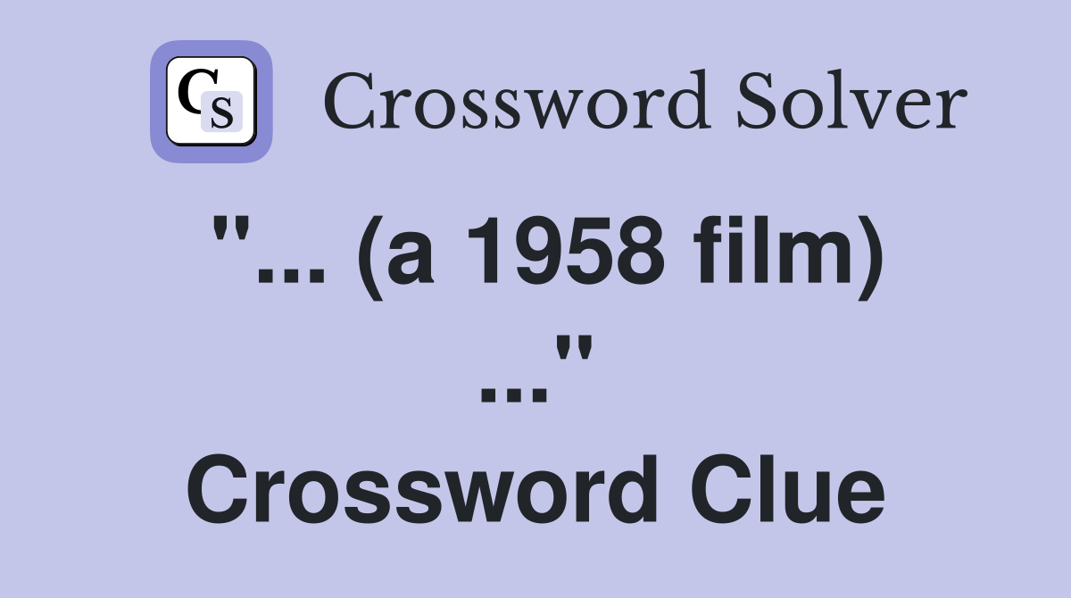 "... (a 1958 film) ..." Crossword Clue