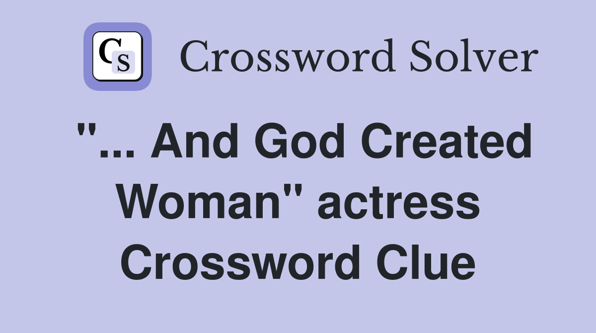 "... And God Created Woman" actress Crossword Clue