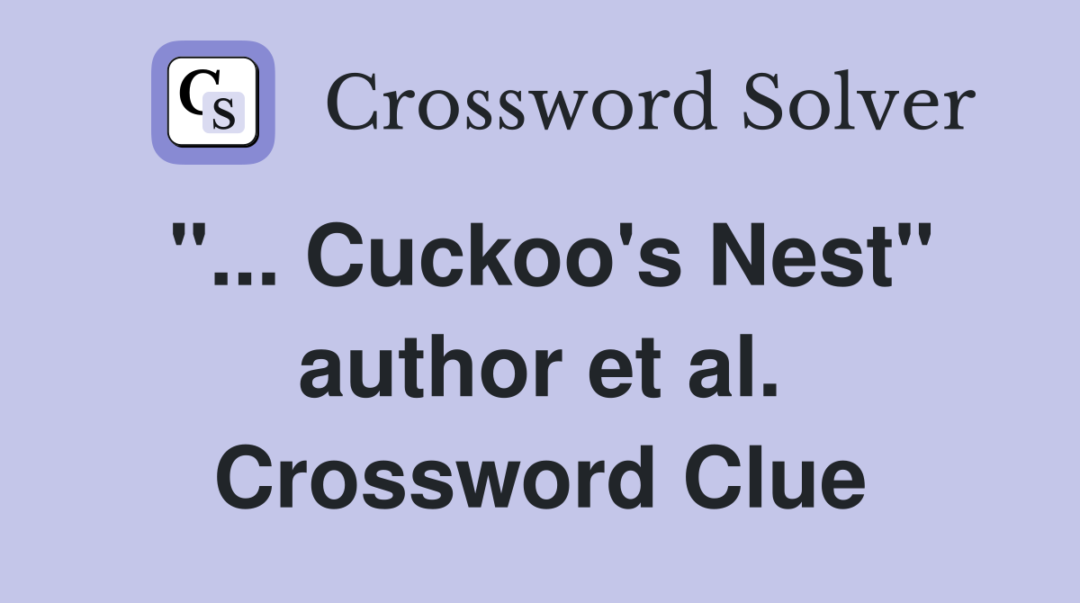 "... Cuckoo's Nest" author et al. Crossword Clue