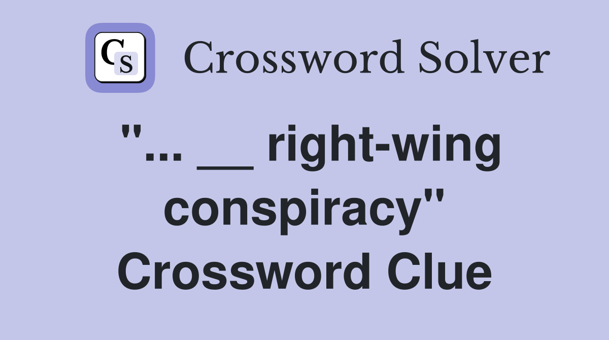 "... __ right-wing conspiracy" Crossword Clue