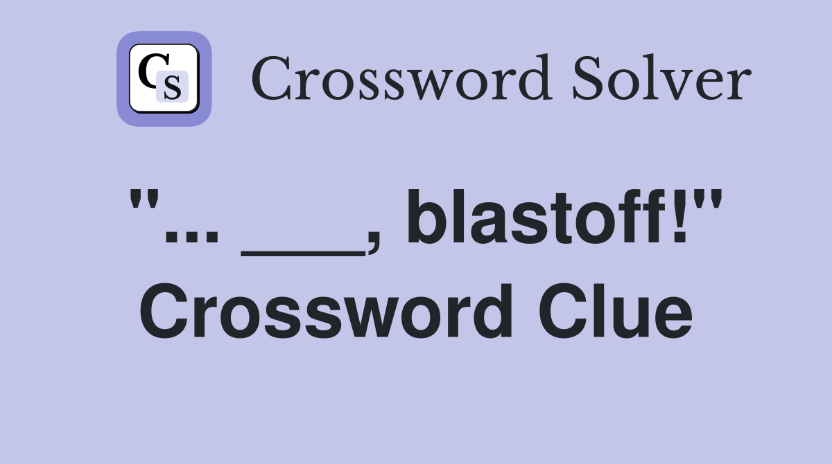 "... ___, blastoff!" Crossword Clue