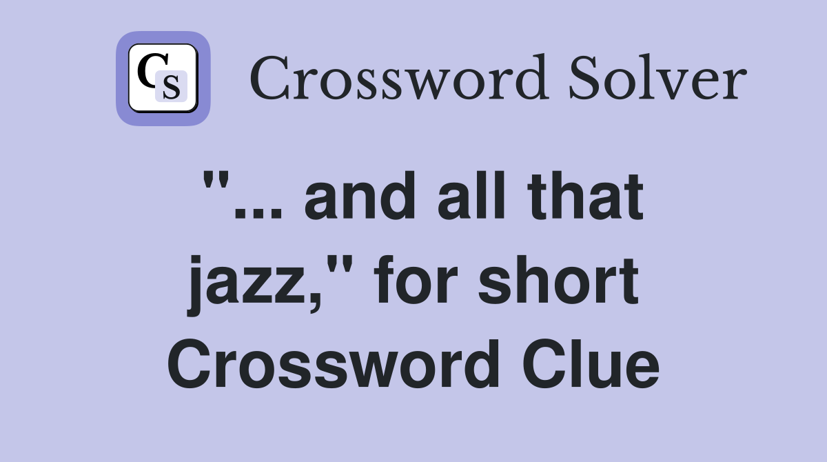 "... and all that jazz," for short Crossword Clue