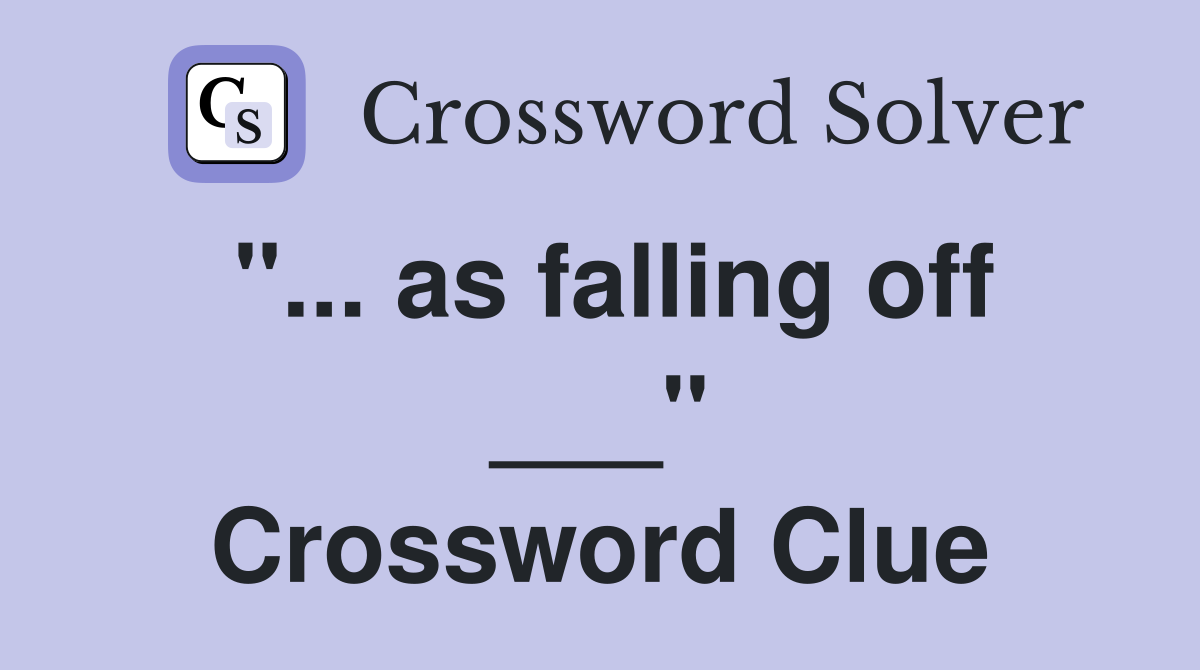 "... as falling off ___" Crossword Clue