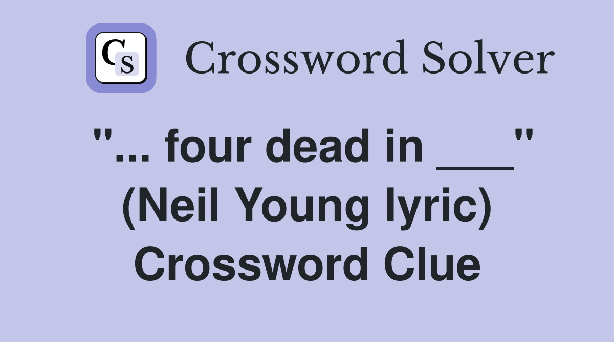 "... four dead in ___" (Neil Young lyric) Crossword Clue