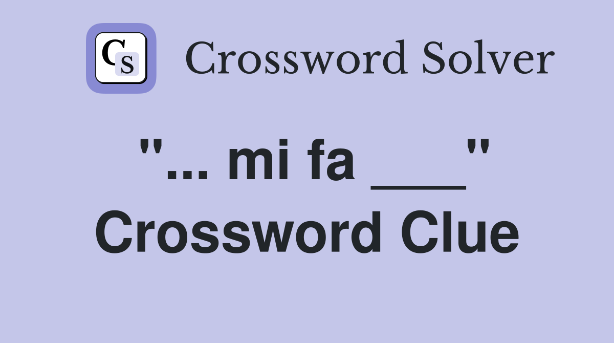 "... mi fa ___" Crossword Clue