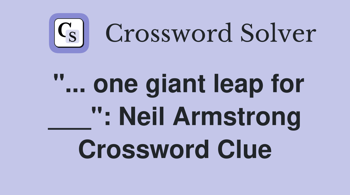 "... one giant leap for ___": Neil Armstrong Crossword Clue