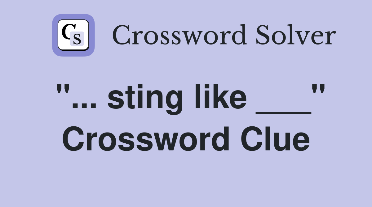 "... sting like ___" Crossword Clue
