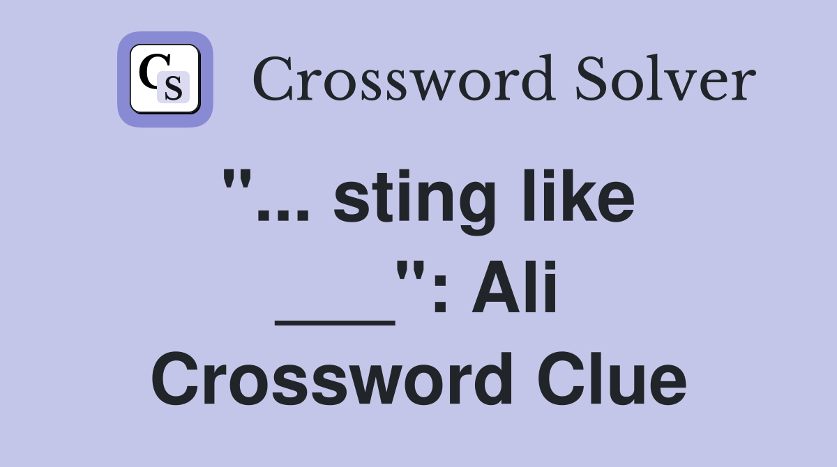 "... sting like ___": Ali Crossword Clue