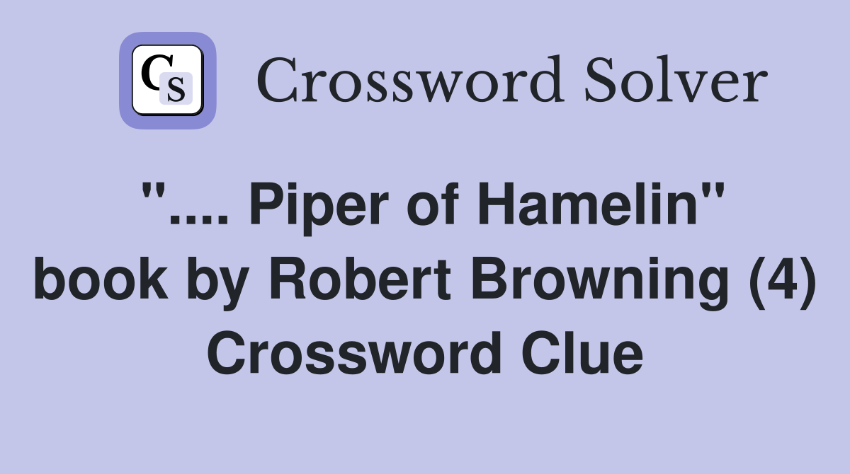 ".... Piper of Hamelin" book by Robert Browning (4) Crossword Clue