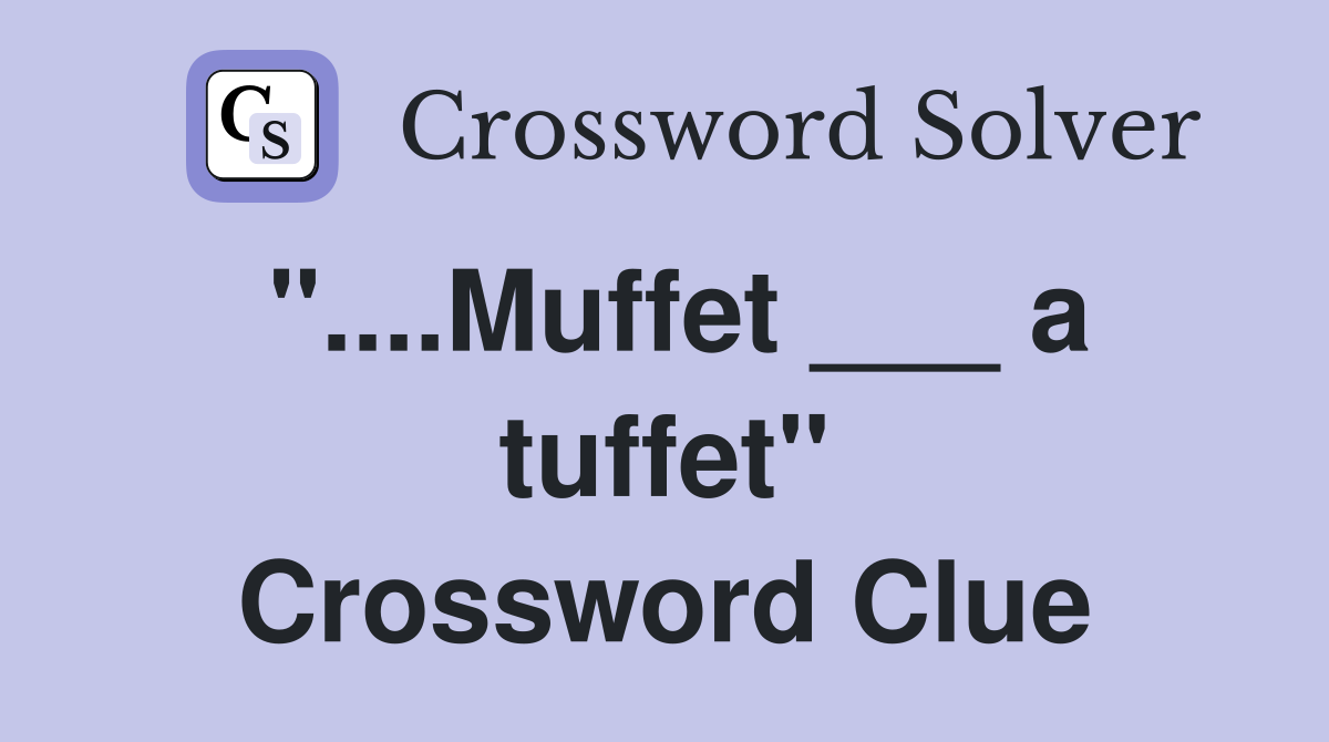 "....Muffet ___ a tuffet" Crossword Clue