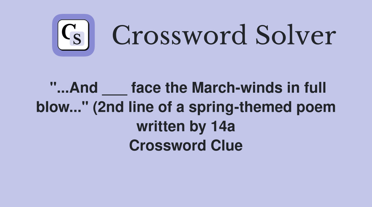 And face the March winds in full blow quot (2nd line of a spring And face the March winds in full blow quot (2nd line of a spring