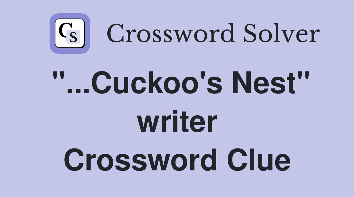 "...Cuckoo's Nest" writer Crossword Clue