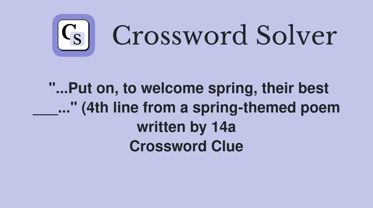 Put on to welcome spring their best quot (4th line from a spring Put on to welcome spring their best quot (4th line from a spring