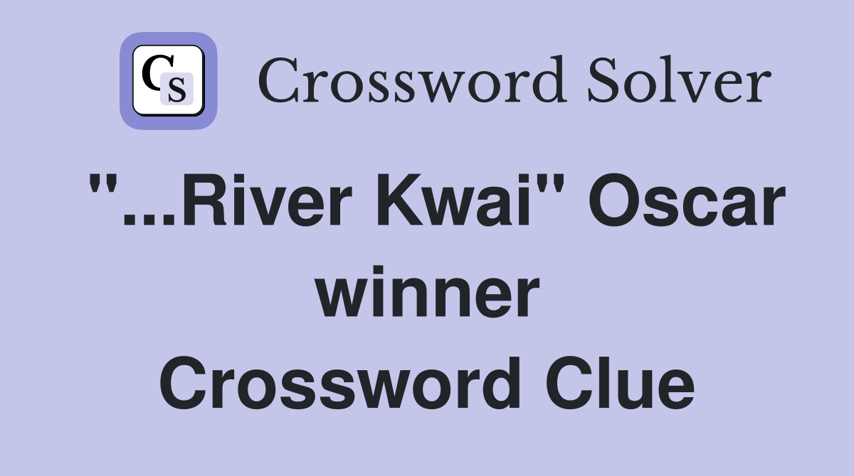 "...River Kwai" Oscar winner Crossword Clue