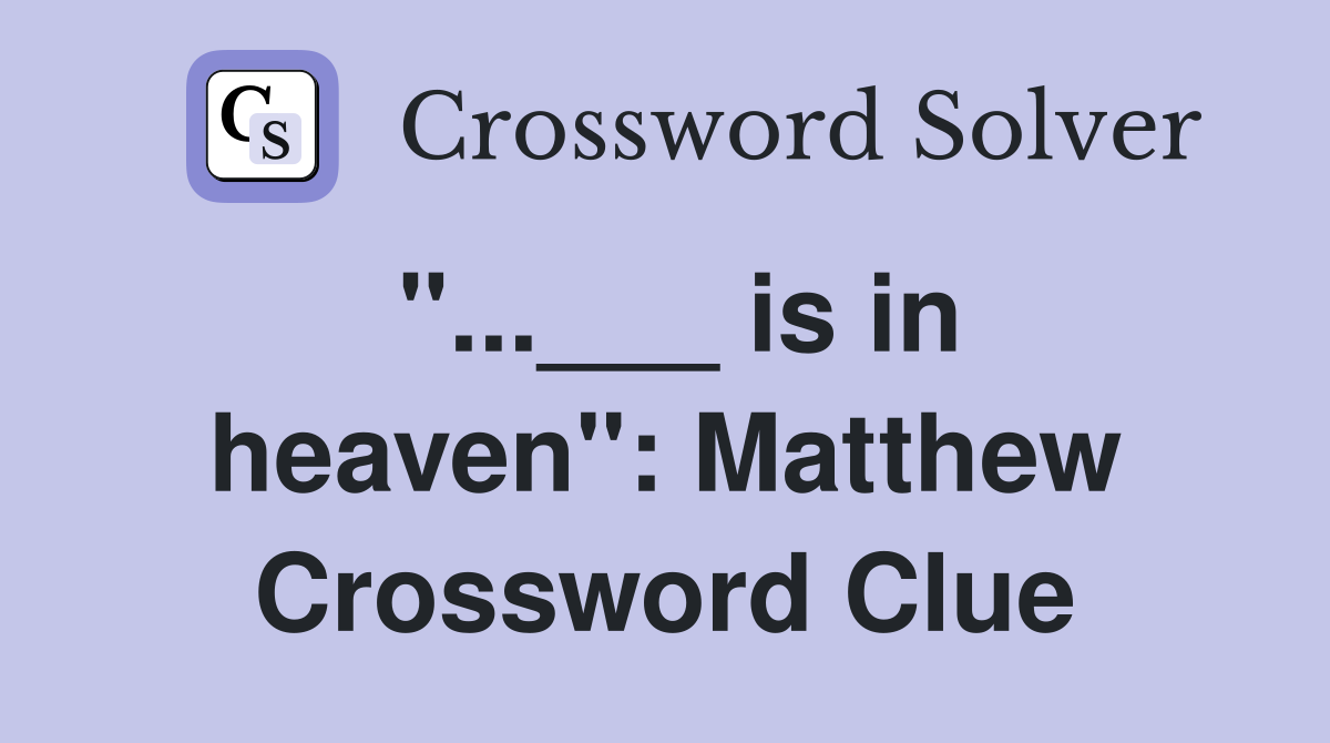 "...___ is in heaven": Matthew Crossword Clue