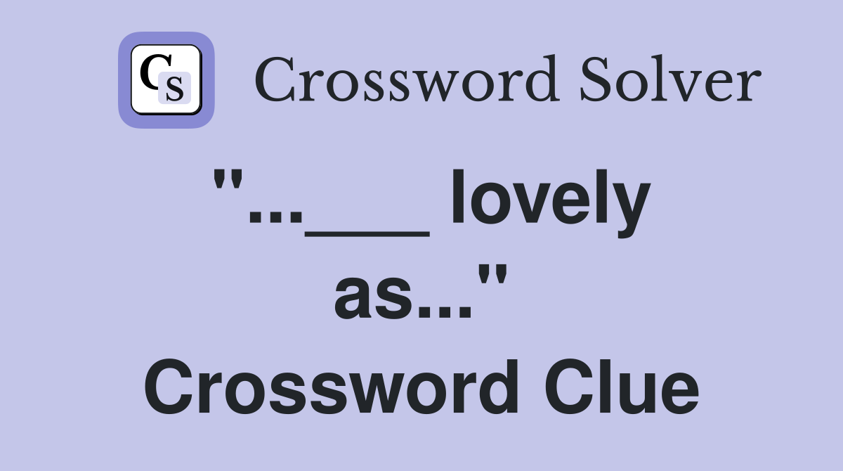 "...___ lovely as..." Crossword Clue