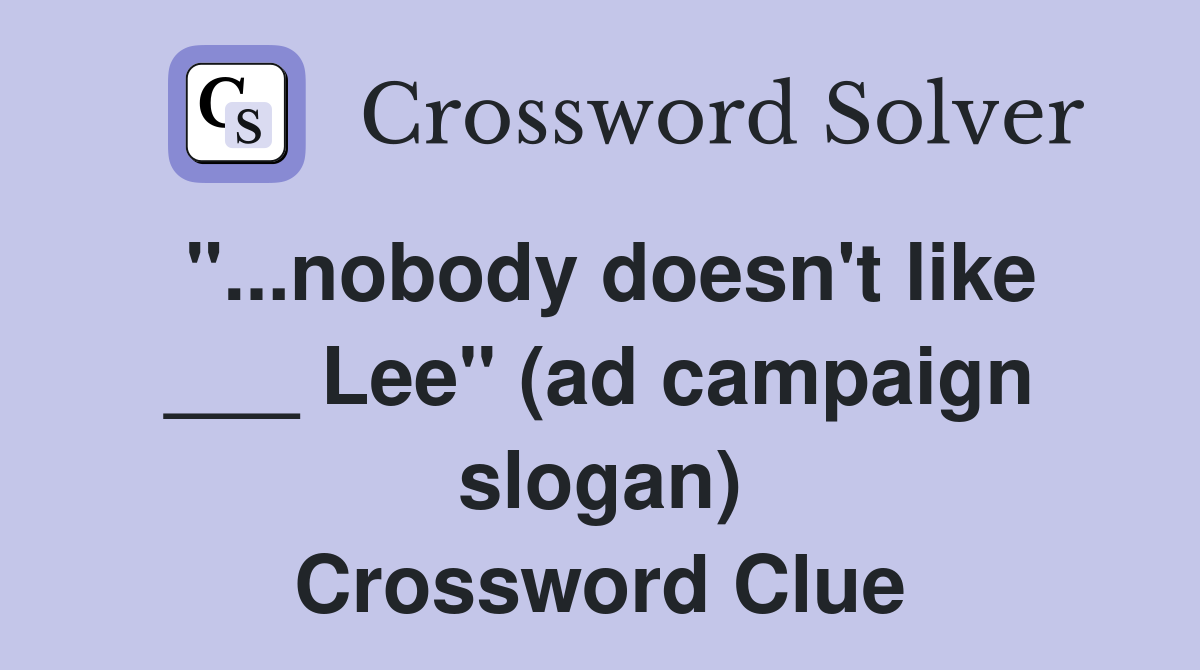 "...nobody doesn't like ___ Lee" (ad campaign slogan) Crossword Clue