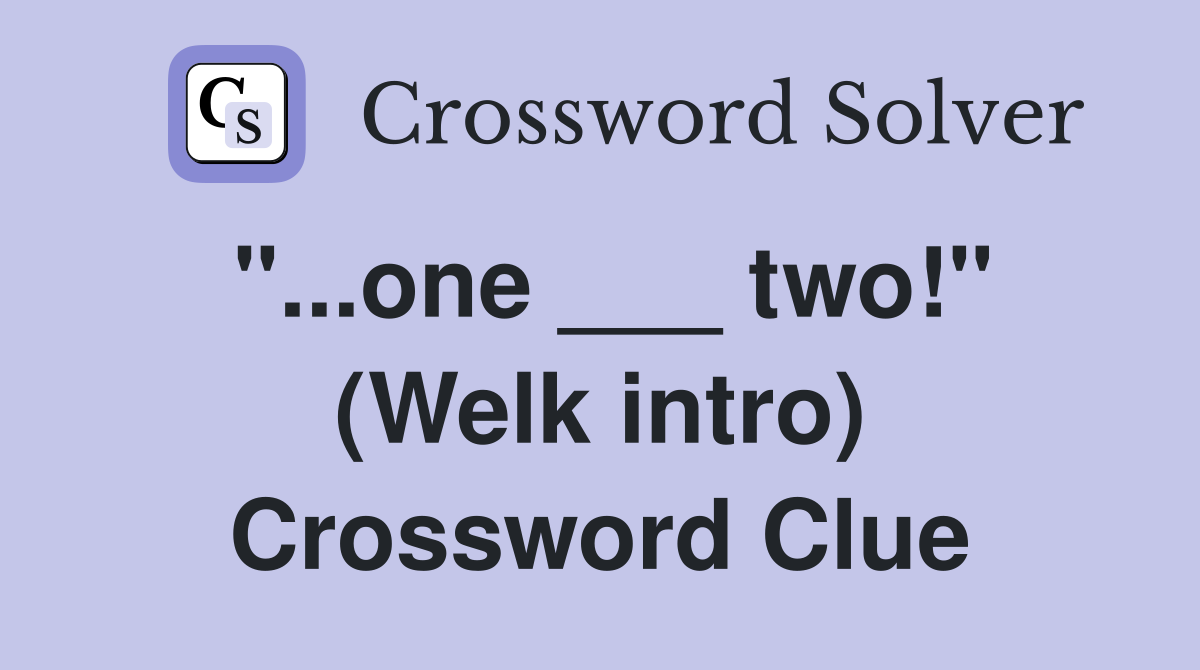 "...one ___ two!" (Welk intro) Crossword Clue