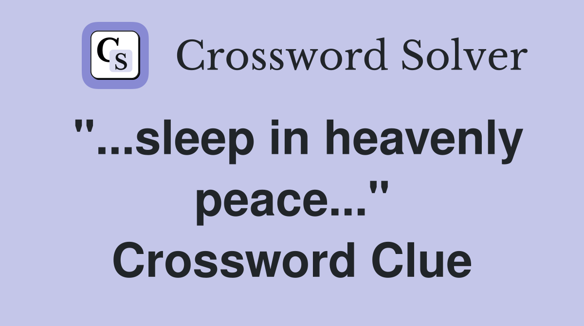"...sleep in heavenly peace..." Crossword Clue