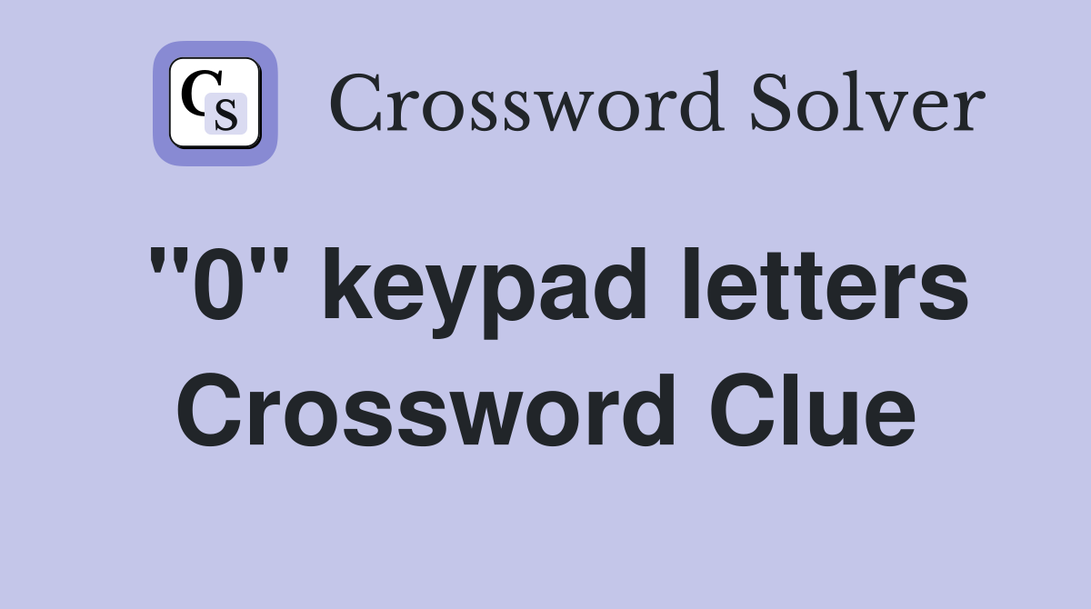 "0" keypad letters Crossword Clue