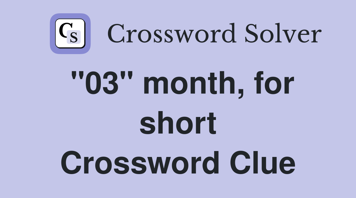 "03" month, for short Crossword Clue