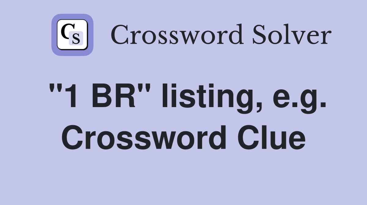 "1 BR" listing, e.g. Crossword Clue