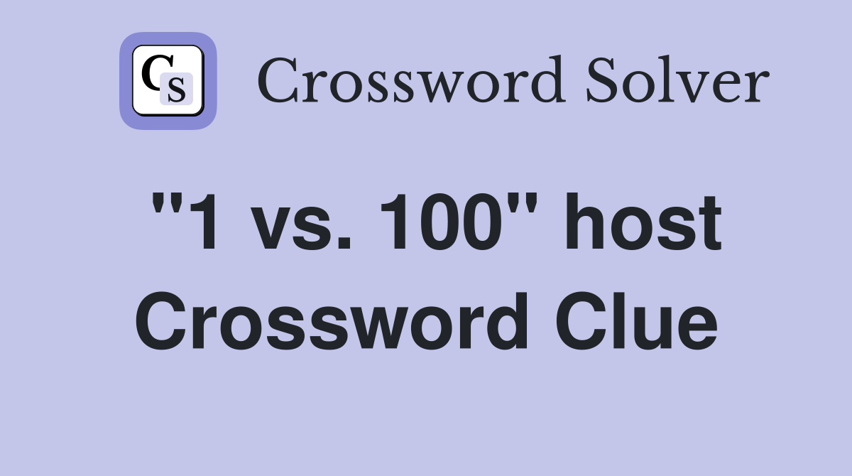 "1 vs. 100" host Crossword Clue