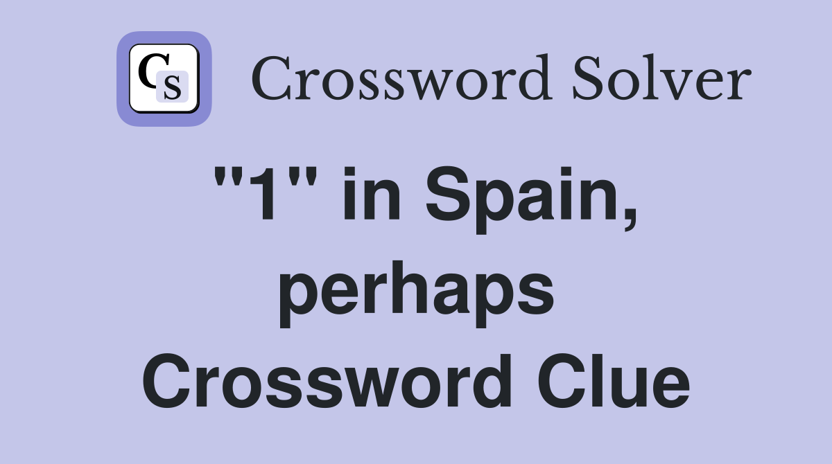 "1" in Spain, perhaps Crossword Clue