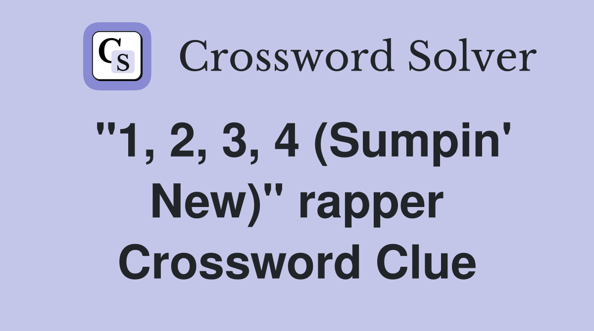 "1, 2, 3, 4 (Sumpin' New)" rapper Crossword Clue
