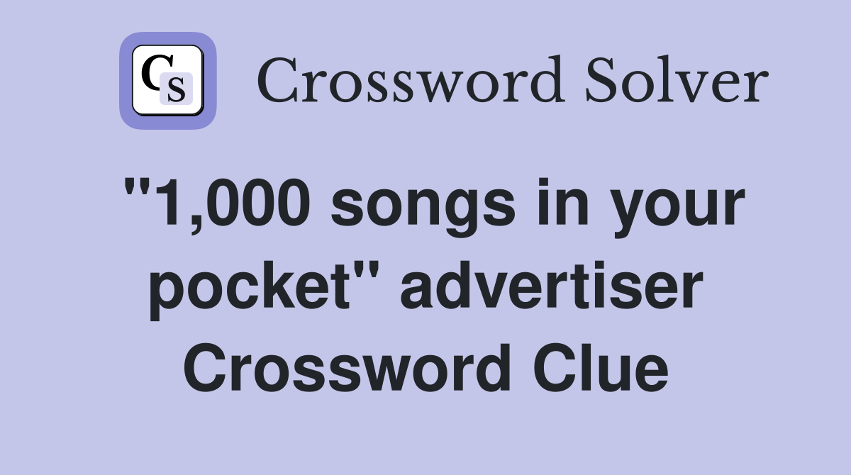 "1,000 songs in your pocket" advertiser Crossword Clue