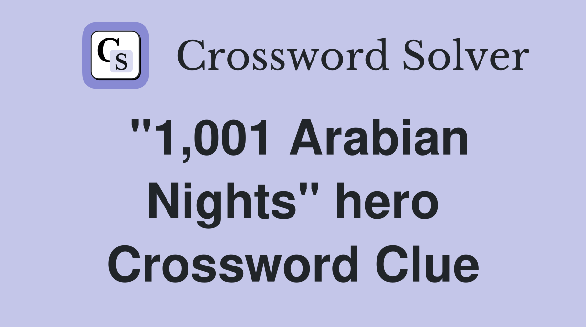 "1,001 Arabian Nights" hero Crossword Clue