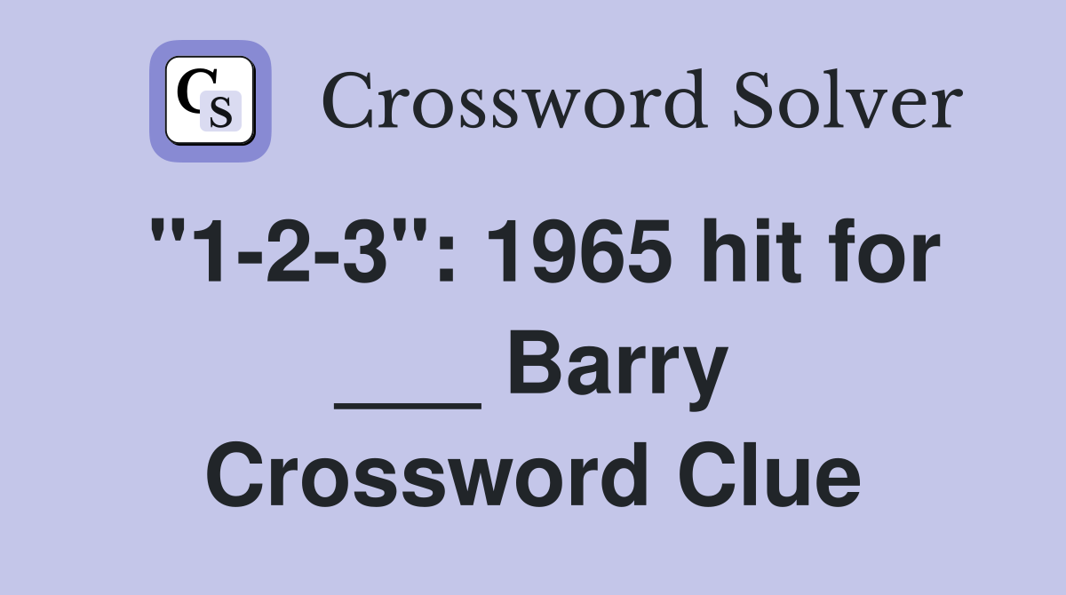 "1-2-3": 1965 hit for ___ Barry Crossword Clue