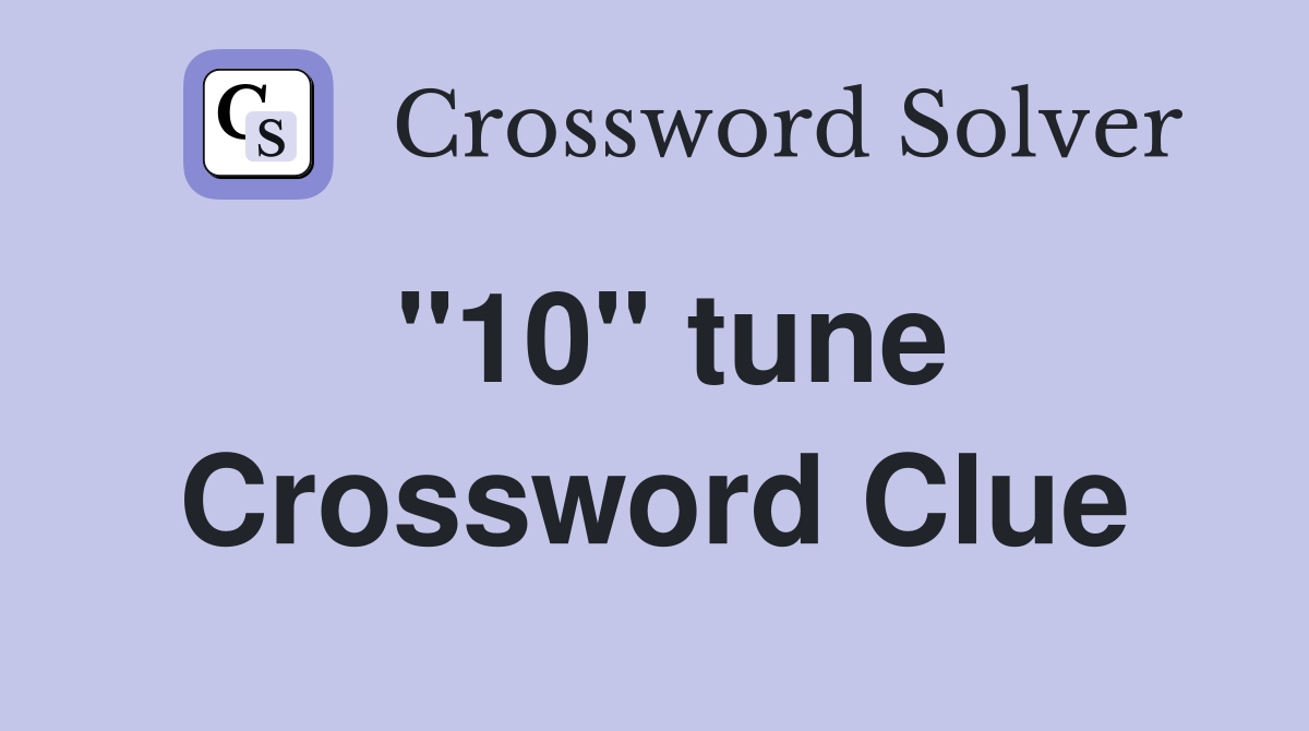 "10" tune Crossword Clue