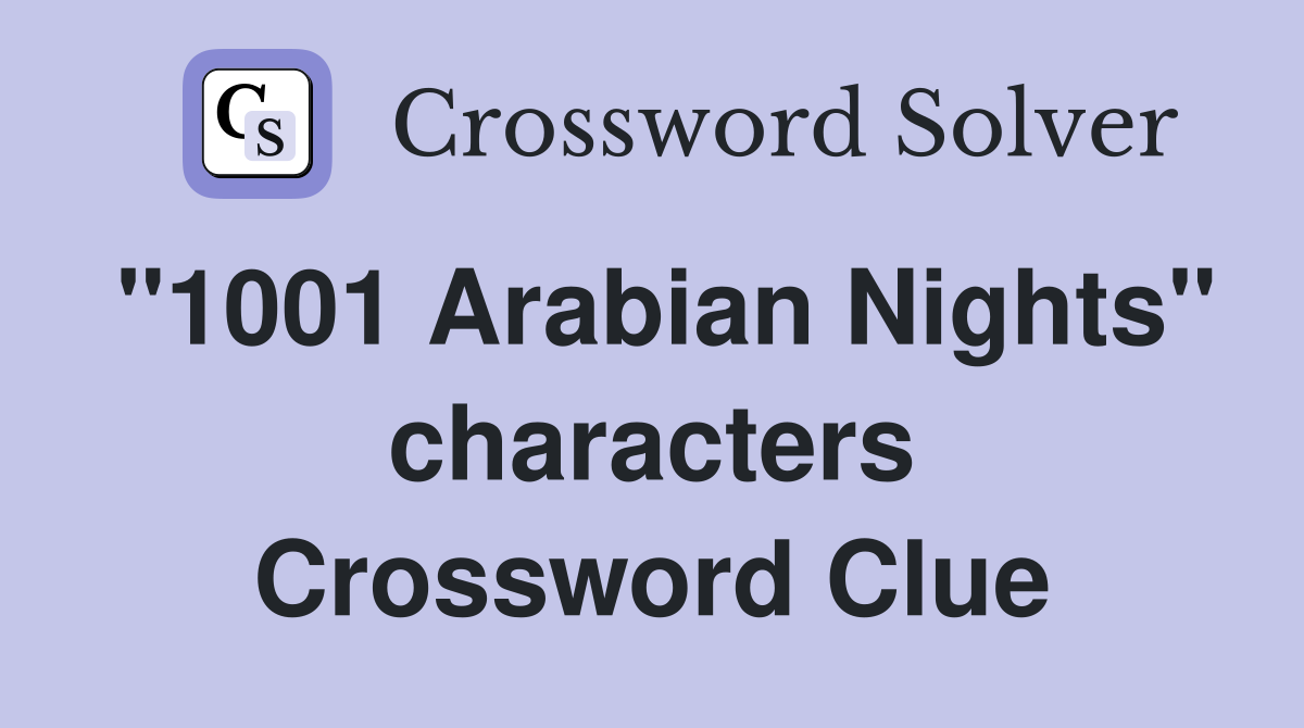 "1001 Arabian Nights" characters Crossword Clue