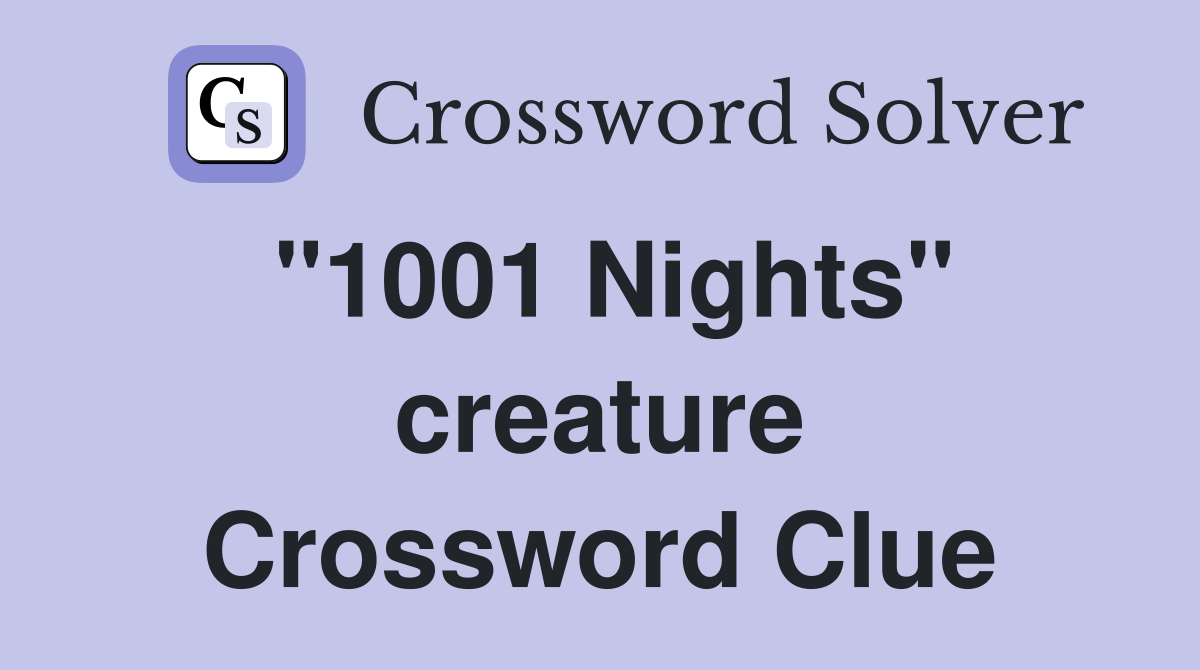 "1001 Nights" creature Crossword Clue