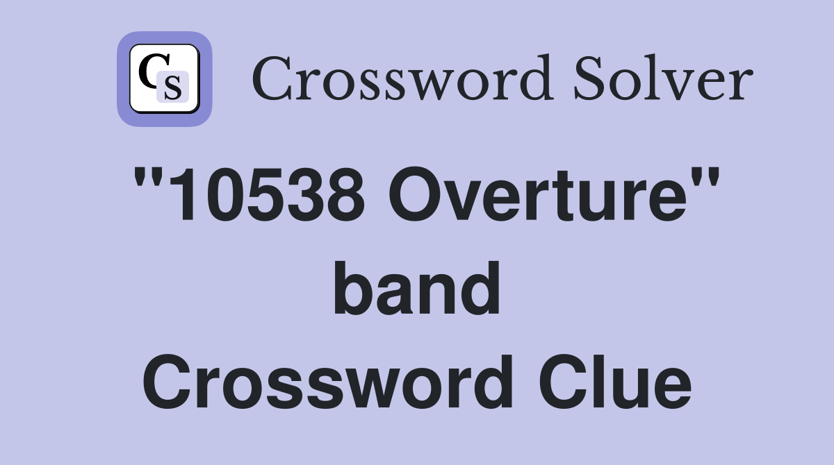 "10538 Overture" band Crossword Clue
