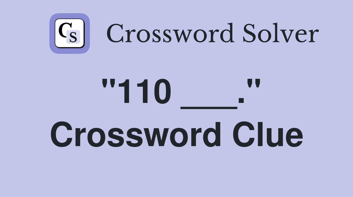 "110 ___." Crossword Clue