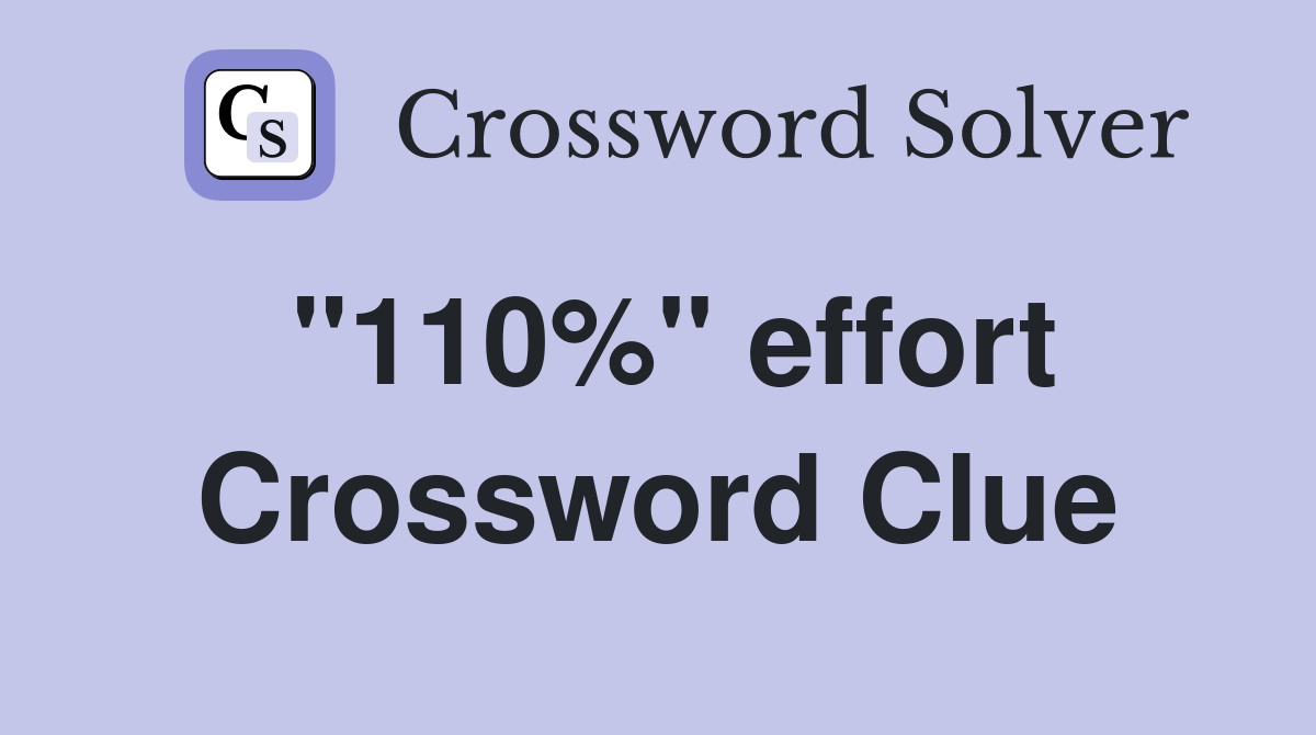 "110%" effort Crossword Clue