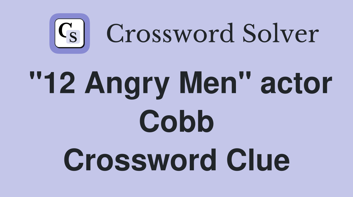 quot 12 Angry Men quot actor Cobb Crossword Clue Answers Crossword Solver