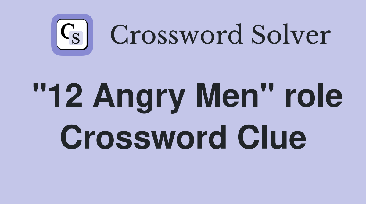 "12 Angry Men" role Crossword Clue