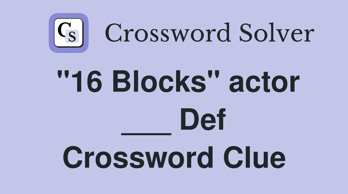 "16 Blocks" actor ___ Def Crossword Clue