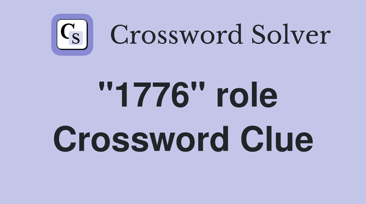 "1776" role Crossword Clue