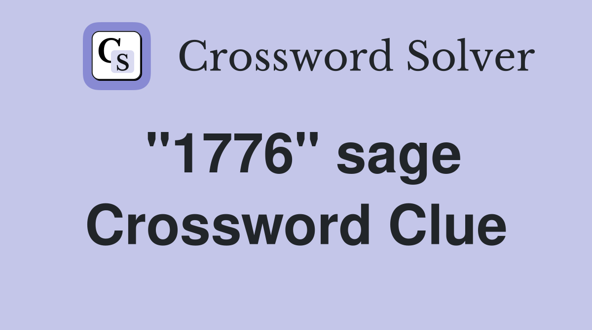 "1776" sage Crossword Clue