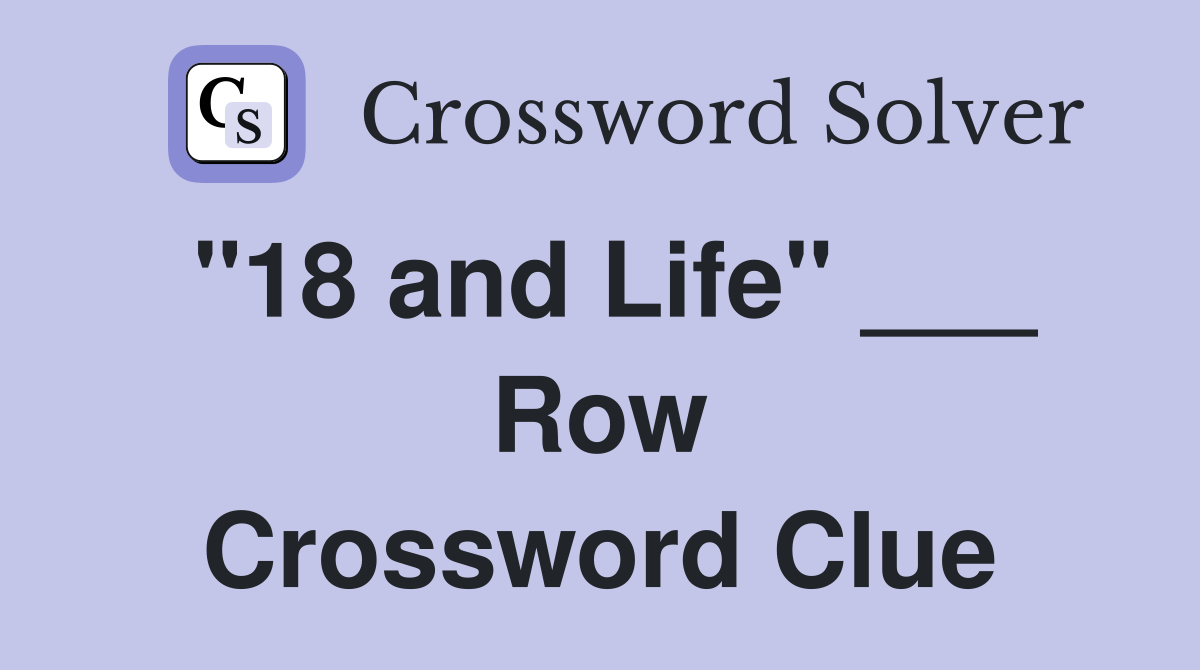 "18 and Life" ___ Row Crossword Clue