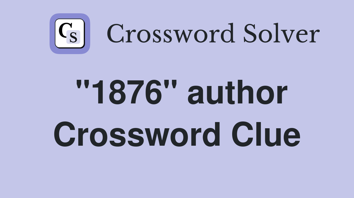 "1876" author Crossword Clue