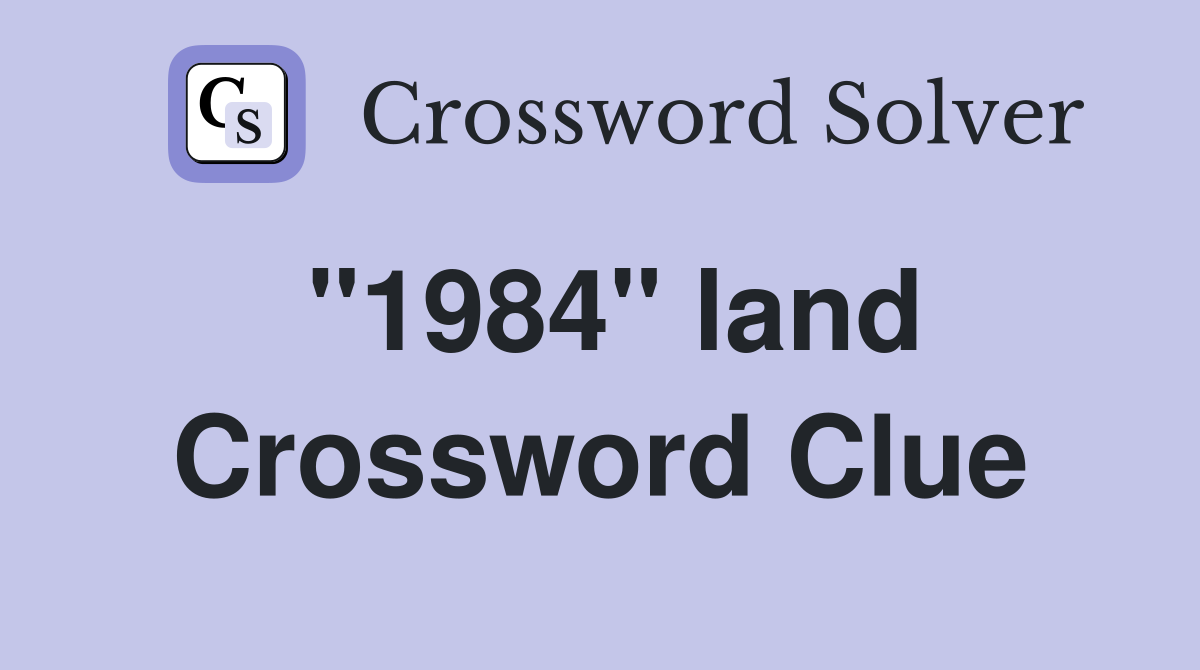 "1984" land Crossword Clue