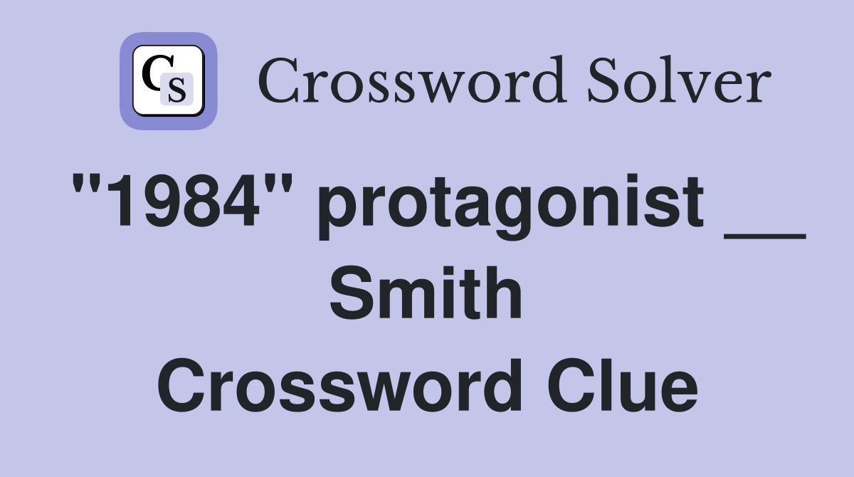 "1984" protagonist __ Smith Crossword Clue